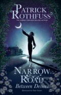 Kniha: The Narrow Road Between Desires (Patrick Rothfuss). Gollancz, 2024 Kniha: The Narrow Road Between Desires (Patrick Rothfuss). Gollancz, 2024