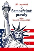 Kniha: Samozřejmé pravdy (Jill Lepore). Academia, 2024 Kniha: Samozřejmé pravdy (Jill Lepore). Academia, 2024