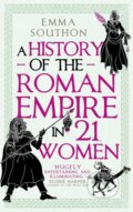 Kniha: A History of the Roman Empire in 21 Women (Emma Southon). Oneworld, 2024 Kniha: A History of the Roman Empire in 21 Women (Emma Southon). Oneworld, 2024