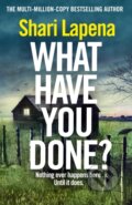 Kniha: What Have You Done? (Shari Lapena). Bantam Press, 2024 Kniha: What Have You Done? (Shari Lapena). Bantam Press, 2024