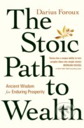 Kniha: The Stoic Path to Wealth (Darius Foroux). Ebury, 2024 Kniha: The Stoic Path to Wealth (Darius Foroux). Ebury, 2024