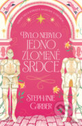 Kniha: Bylo nebylo jedno zlomené srdce (Stephanie Garber), 2024 Kniha: Bylo nebylo jedno zlomené srdce (Stephanie Garber), 2024