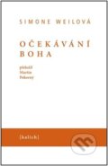 Kniha: Očekávání Boha (Simone Weil). Kalich, 2024 Kniha: Očekávání Boha (Simone Weil). Kalich, 2024