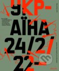 Kniha: Ukrajina 24/02/22 (Absynt). Absynt, 2024 Kniha: Ukrajina 24/02/22 (Absynt). Absynt, 2024