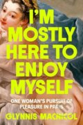 Kniha: I'm Mostly Here To Enjoy Myself (Glynnis Macnicol). Penguin Books, 2024 Kniha: I'm Mostly Here To Enjoy Myself (Glynnis Macnicol). Penguin Books, 2024