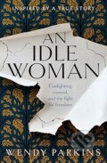 Kniha: Idle Woman (Wendy Parkins). Legend Press Ltd, 2024 Kniha: Idle Woman (Wendy Parkins). Legend Press Ltd, 2024