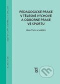 Kniha: Pedagogické praxe v tělesné výchově a odborné praxe ve sportu (Libor Flemr). Karolinum, 2021 Kniha: Pedagogické praxe v tělesné výchově a odborné praxe ve sportu (Libor Flemr). Karolinum, 2021