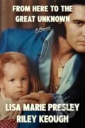 Kniha: From Here to the Great Unknown (Lisa Marie Presley a Riley Keough), 2024 Kniha: From Here to the Great Unknown (Lisa Marie Presley a Riley Keough), 2024