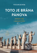 Kniha: Toto je brána Pánova (Viliam Judák). Spolok svätého Vojtecha, 2024 Kniha: Toto je brána Pánova (Viliam Judák). Spolok svätého Vojtecha, 2024