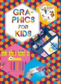Kniha: Graphics for Kids (Gingko Press). Gingko Press, 2016 Kniha: Graphics for Kids (Gingko Press). Gingko Press, 2016