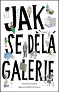 Kniha: Jak se dělá galerie (Ondřej Chrobák). Moravská galerie v Brně, 2016 Kniha: Jak se dělá galerie (Ondřej Chrobák). Moravská galerie v Brně, 2016