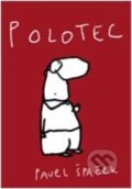 Kniha: Polotec (Pavel Špaček). Volvox Globator, 2016 Kniha: Polotec (Pavel Špaček). Volvox Globator, 2016