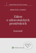 Kniha: Zákon o zdravotnických prostředcích (Jakub Král). Wolters Kluwer ČR, 2017 Kniha: Zákon o zdravotnických prostředcích (Jakub Král). Wolters Kluwer ČR, 2017