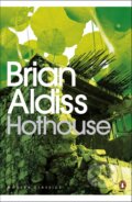 Kniha: Hothouse (Brian Aldiss). Penguin Books, 2008 Kniha: Hothouse (Brian Aldiss). Penguin Books, 2008