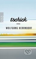 Kniha: Tschick (Wolfgang Herrndorf). Rowohlt, 2012 Kniha: Tschick (Wolfgang Herrndorf). Rowohlt, 2012