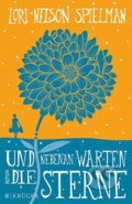 Kniha: Und nebenan warten die Sterne (Lori Nelson Spielman). Fischer Taschenbuch, 2016 Kniha: Und nebenan warten die Sterne (Lori Nelson Spielman). Fischer Taschenbuch, 2016