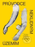 Kniha: Průvodce neklidným územím (Autorský kolektiv). Labyrint, 2016 Kniha: Průvodce neklidným územím (Autorský kolektiv). Labyrint, 2016