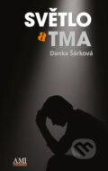 Kniha: Světlo a tma (Danka Šárková). Ami Publishing, 2016 Kniha: Světlo a tma (Danka Šárková). Ami Publishing, 2016