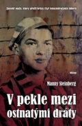 Kniha: V pekle mezi ostnatými dráty (Manny Steinberg). Víkend, 2016 Kniha: V pekle mezi ostnatými dráty (Manny Steinberg). Víkend, 2016