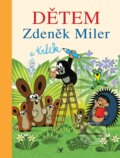 Kniha: Dětem (Hana Doskočilová a Zdeněk Miler). Albatros CZ, 2010 Kniha: Dětem (Hana Doskočilová a Zdeněk Miler). Albatros CZ, 2010