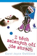 Kniha: Z těch zelených očí jde strach (Joyce Carol Oatesová). Albatros CZ, 2005 Kniha: Z těch zelených očí jde strach (Joyce Carol Oatesová). Albatros CZ, 2005