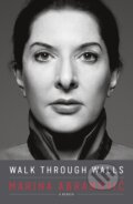 Kniha: Walk Through Walls (Marina Abramović). Crown Archetype, 2016 Kniha: Walk Through Walls (Marina Abramović). Crown Archetype, 2016