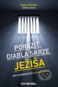 Kniha: Poraziť diabla skrze Ježiša (Angela Musolesi a Gabriele Amorth). Zachej, 2016 Kniha: Poraziť diabla skrze Ježiša (Angela Musolesi a Gabriele Amorth). Zachej, 2016