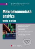 Kniha: Makroekonomická analýza - teorie a praxe (Václav Žďárek, Vojtěch Spěváček a kolektív). Grada, 2016 Kniha: Makroekonomická analýza - teorie a praxe (Václav Žďárek, Vojtěch Spěváček a kolektív). Grada, 2016