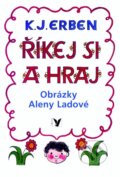 Kniha: Říkej si a hraj (Karel Jaromír Erben). Albatros CZ, 2009 Kniha: Říkej si a hraj (Karel Jaromír Erben). Albatros CZ, 2009