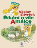 Kniha: Říkání o víle Amálce (Václav Čtvrtek). Albatros CZ, 2011 Kniha: Říkání o víle Amálce (Václav Čtvrtek). Albatros CZ, 2011