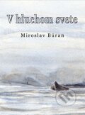 Kniha: V hluchom svete (Miroslav Búran). Richard Lunter - Kicom, 2016 Kniha: V hluchom svete (Miroslav Búran). Richard Lunter - Kicom, 2016