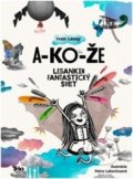Kniha: A-ko-že (Ivan Lesay). Trio Publishing, 2016 Kniha: A-ko-že (Ivan Lesay). Trio Publishing, 2016