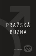 Kniha: Pražská buzna (Jiří Markvart). Jiří Markvart, 2016 Kniha: Pražská buzna (Jiří Markvart). Jiří Markvart, 2016