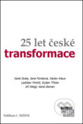 Kniha: 25 let české transformace (Dušan Tříska, Jana Fü..., Jiří Weigl, Karel Zeman, Ladislav Minčič a Václav Klaus). Institut Václava Klause, 2016 Kniha: 25 let české transformace (Dušan Tříska, Jana Fü..., Jiří Weigl, Karel Zeman, Ladislav Minčič a Václav Klaus). Institut Václava Klause, 2016