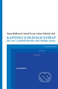 Kniha: Kapitoly o právech zvířat (Hana Müllerová). Academia, 2016 Kniha: Kapitoly o právech zvířat (Hana Müllerová). Academia, 2016