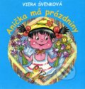 Kniha: Anička má prázdniny (Viera Švenková). Vydavateľstvo Spolku slovenských spisovateľov, 2016 Kniha: Anička má prázdniny (Viera Švenková). Vydavateľstvo Spolku slovenských spisovateľov, 2016