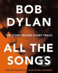 Kniha: Bob Dylan: All the Songs (Jean-Michel Guesdon a Philippe Margotin). Black Dog, 2015 Kniha: Bob Dylan: All the Songs (Jean-Michel Guesdon a Philippe Margotin). Black Dog, 2015