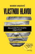 Kniha: Vlastnou hlavou (Marek Vagovič), 2016 Kniha: Vlastnou hlavou (Marek Vagovič), 2016