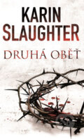 Kniha: Druhá oběť (Karin Slaughter). HarperCollins, 2016 Kniha: Druhá oběť (Karin Slaughter). HarperCollins, 2016
