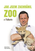 Kniha: Jak jsem zachránil ZOO v Táboře (Evžen Korec a Filip Sušanka). EKOSPOL, 2016 Kniha: Jak jsem zachránil ZOO v Táboře (Evžen Korec a Filip Sušanka). EKOSPOL, 2016