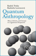 Kniha: Quantum Anthropology (Radmila Lorencová). Univerzita Karlova v Praze, 2016 Kniha: Quantum Anthropology (Radmila Lorencová). Univerzita Karlova v Praze, 2016