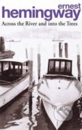 Across the River and into the Trees - Ernest Hemingway, Arrow Books, 2011