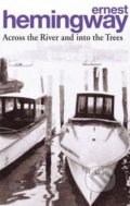 Kniha: Across the River and into the Trees (Ernest Hemingway). Arrow Books, 2011 Kniha: Across the River and into the Trees (Ernest Hemingway). Arrow Books, 2011