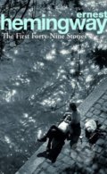 Kniha: The First Forty-Nine Stories (Ernest Hemingway). Arrow Books, 2008 Kniha: The First Forty-Nine Stories (Ernest Hemingway). Arrow Books, 2008