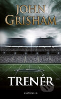Kniha: Trenér (John Grisham). Knižní klub, 2016 Kniha: Trenér (John Grisham). Knižní klub, 2016