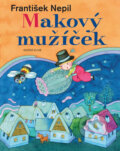 Kniha: Makový mužíček (František Nepil), 2016 Kniha: Makový mužíček (František Nepil), 2016