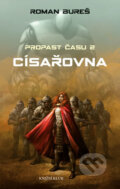 Kniha: Propast času 2: Císařovna (Roman Bureš). Knižní klub, 2016 Kniha: Propast času 2: Císařovna (Roman Bureš). Knižní klub, 2016
