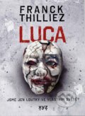 Kniha: Luca (Franck Thilliez). XYZ, 2024 Kniha: Luca (Franck Thilliez). XYZ, 2024