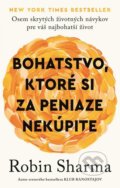 Kniha: Bohatstvo, ktoré si za peniaze nekúpite (Robin Sharma). Petit Press, 2024 Kniha: Bohatstvo, ktoré si za peniaze nekúpite (Robin Sharma). Petit Press, 2024
