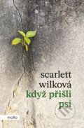 Kniha: Když přišli psi (Scarlett Wilková). Motto, 2024 Kniha: Když přišli psi (Scarlett Wilková). Motto, 2024